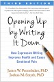 Opening up by writing it down : how expressive writing improves health and eases emotional pain. Cover Image