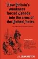 How Britain's weakness forced Canada into the arms of the United States  Cover Image