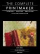 The complete printmaker : techniques, traditions, innovations  Cover Image