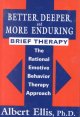 Better, deeper, and more enduring brief therapy : the rational emotive behavior therapy approach  Cover Image