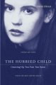 The hurried child : growing up too fast too soon  Cover Image