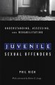 Understanding, assessing, and rehabilitating juvenile sexual offenders  Cover Image