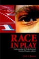 Race in play : understanding the socio-cultural worlds of student athletes  Cover Image