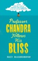 Professor Chandra follows his bliss  Cover Image