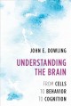 Understanding the brain : from cells to behavior to cognition  Cover Image