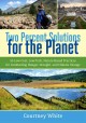 Two percent solutions for the planet : 50 low-cost, low-tech, nature-based practices for combatting hunger, drought, and climate change  Cover Image