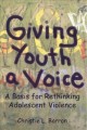 Giving youth a voice : rethinking adolescent violence  Cover Image
