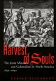 Harvest of souls : the Jesuit missions and colonialism in North America, 1632-1650  Cover Image