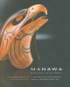 Manawa : Pacific heartbeat : a celebration of contemporary Maori & Northwest Coast art  Cover Image