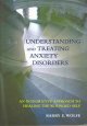 Understanding and treating anxiety disorders : an integrative approach to healing the wounded self  Cover Image