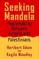 Seeking Mandela : peacemaking between Israelis and Palestinians  Cover Image