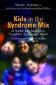 Kids in the syndrome mix of ADHD, LD, Asperger's, Tourette's, bipolar, and more! the one stop guide for parents, teachers, and other professionals  Cover Image