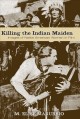 Killing the Indian maiden images of Native American women in film  Cover Image