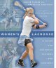 Women's lacrosse : a guide for advanced players and coaches  Cover Image