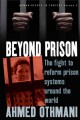 Go to record Beyond prison : the fight to reform prison systems around ...