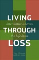 Living through loss : interventions across the life span  Cover Image