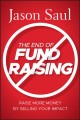 Go to record The end of fundraising : raise more money by selling your ...