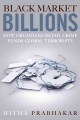 Black market billions : how organized retail crime funds global terrorists  Cover Image