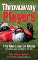 Throwaway players : the concussion crisis : from pee wee football to the NFL  Cover Image