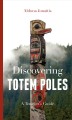 Discovering totem poles : a traveler's guide  Cover Image