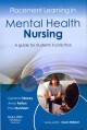 Placement learning in mental health nursing : a guide for students in practice  Cover Image