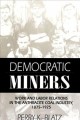 Go to record Democratic miners : work and labor relations in the anthra...