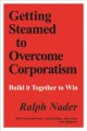 Getting steamed to overcome corporatism : build it together to win  Cover Image