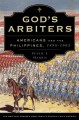God's arbiters : Americans and the Philippines, 1898-1902  Cover Image