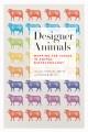 Designer animals : mapping the issues in animal biotechnology  Cover Image