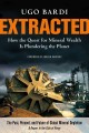 Extracted : how the quest for mineral wealth is plundering the planet : a report to the Club of Rome  Cover Image