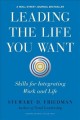 Leading the life you want : skills for integrating work and life  Cover Image