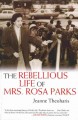 The rebellious life of Mrs. Rosa Parks  Cover Image