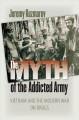 Go to record The myth of the addicted army : Vietnam and the modern war...
