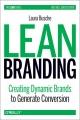 Go to record Lean branding : creating dynamic brands to generate conver...