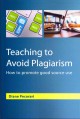 Teaching to avoid plagiarism : how to promote good source use  Cover Image