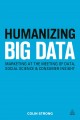 Go to record Humanizing big data : marketing at the meeting of data, so...
