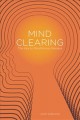 Go to record Mind clearing : the key to mindfulness mastery