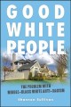 Go to record Good white people : the problem with middle-class white an...