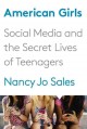 American girls : social media and the secret lives of teenagers  Cover Image