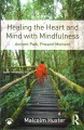 Healing the heart and mind with mindfulness : ancient path, present moment  Cover Image