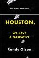 Houston, we have a narrative : why science needs story  Cover Image