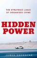 Go to record Hidden power : the strategic logic of organized crime
