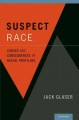 Suspect race : causes and consequences of racial profiling  Cover Image