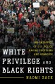 White privilege and black rights : the injustice of U.S. police racial profiling and homicide  Cover Image