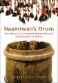 Naamiwan's drum : the story of a contested repatriaton of Anishinaabe artefacts  Cover Image