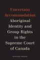Go to record Uncertain accommodation : aboriginal identity and group ri...