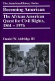 Becoming American : the African American quest for civil rights, 1861-1976  Cover Image