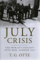 July Crisis : the world's descent into war, summer 1914  Cover Image