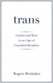 Trans : gender and race in an age of unsettled identities  Cover Image
