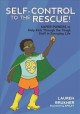 Self-control to the rescue! : super-powers to help kids through the tough stuff in everyday life  Cover Image
